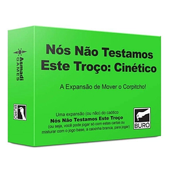 Nós Não Testamos Esse Troço: Cinético